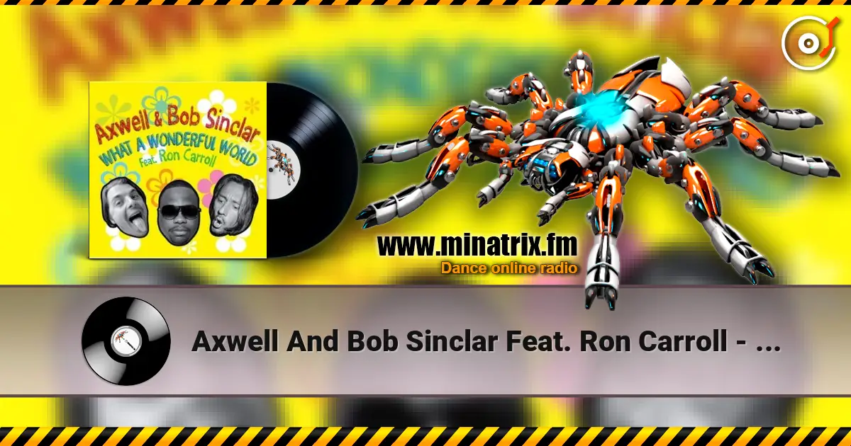 Axwell And Bob Sinclar Feat. Ron Carroll - What A Wonderful World (club mix) online in hoher Qualität hören | Minatrix.FM