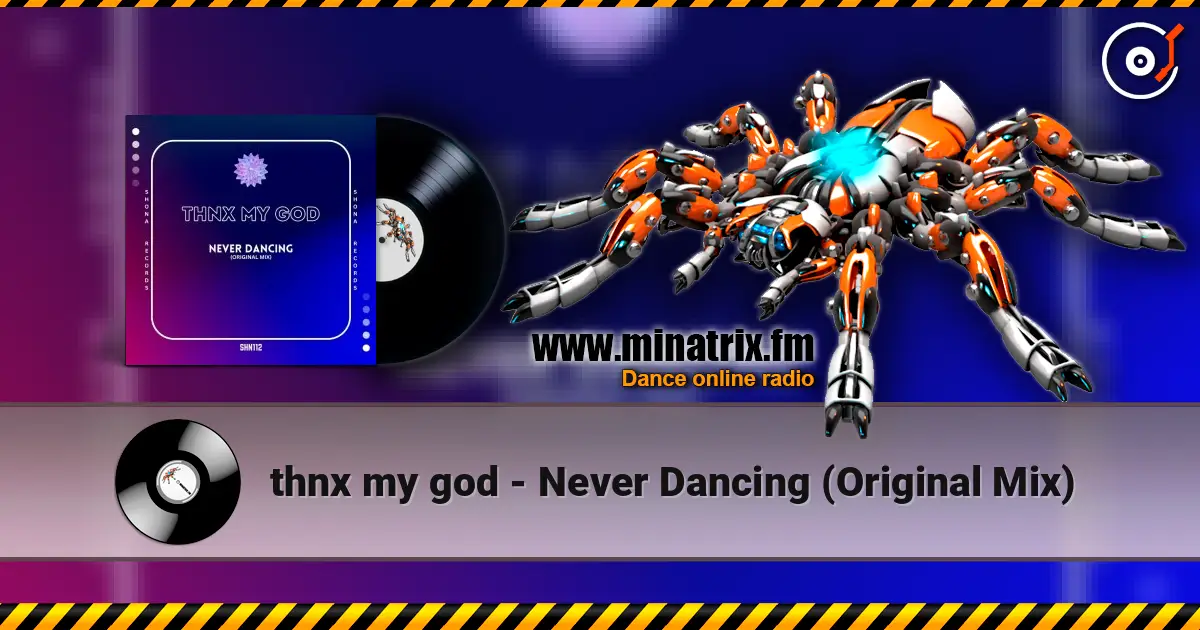 thnx my god - Never Dancing (Original Mix) online in hoher Qualität hören | Minatrix.FM