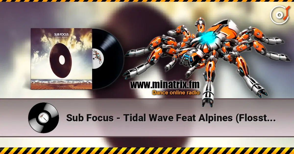 Sub Focus - Tidal Wave Feat Alpines (Flosstradamus Remix) online in hoher Qualität hören | Minatrix.FM