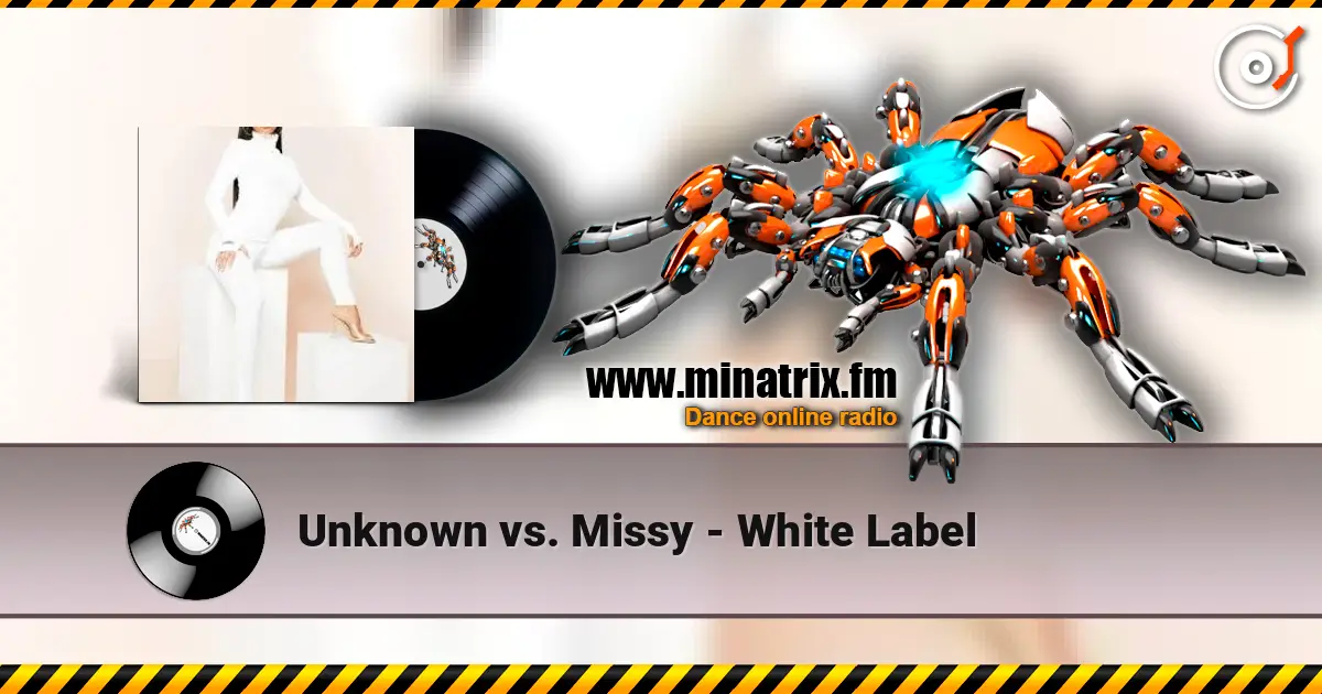 Unknown vs. Missy - White Label online in hoher Qualität hören | Minatrix.FM