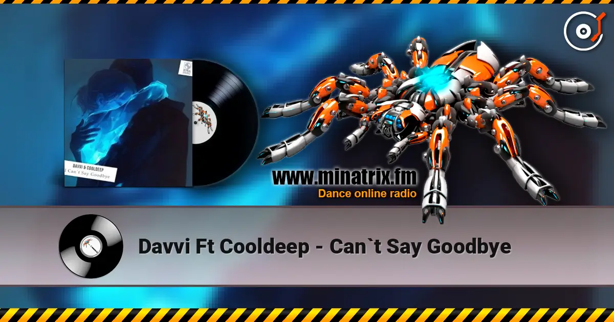 Davvi Ft Cooldeep - Can`t Say Goodbye online in hoher Qualität hören | Minatrix.FM