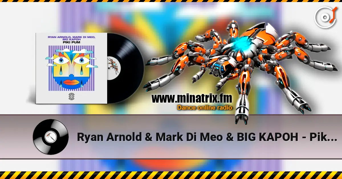 Ryan Arnold & Mark Di Meo & BIG KAPOH - Piki Pum online in hoher Qualität hören | Minatrix.FM