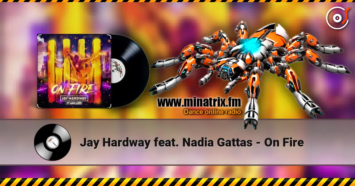 Jay Hardway feat. Nadia Gattas - On Fire online in hoher Qualität hören | Minatrix.FM