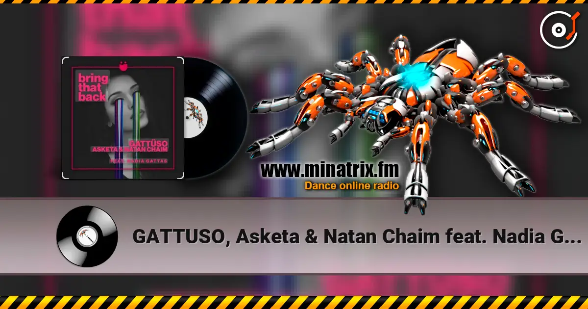 GATTUSO, Asketa & Natan Chaim feat. Nadia Gattas - Bring That Back online in hoher Qualität hören | Minatrix.FM