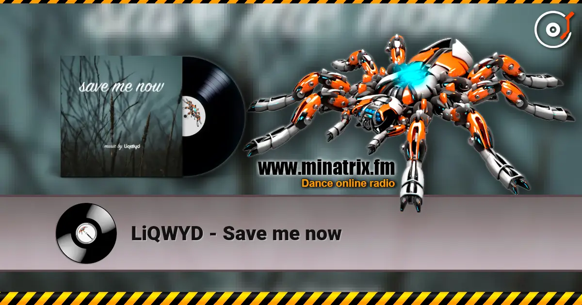LiQWYD - Save me now online in hoher Qualität hören | Minatrix.FM