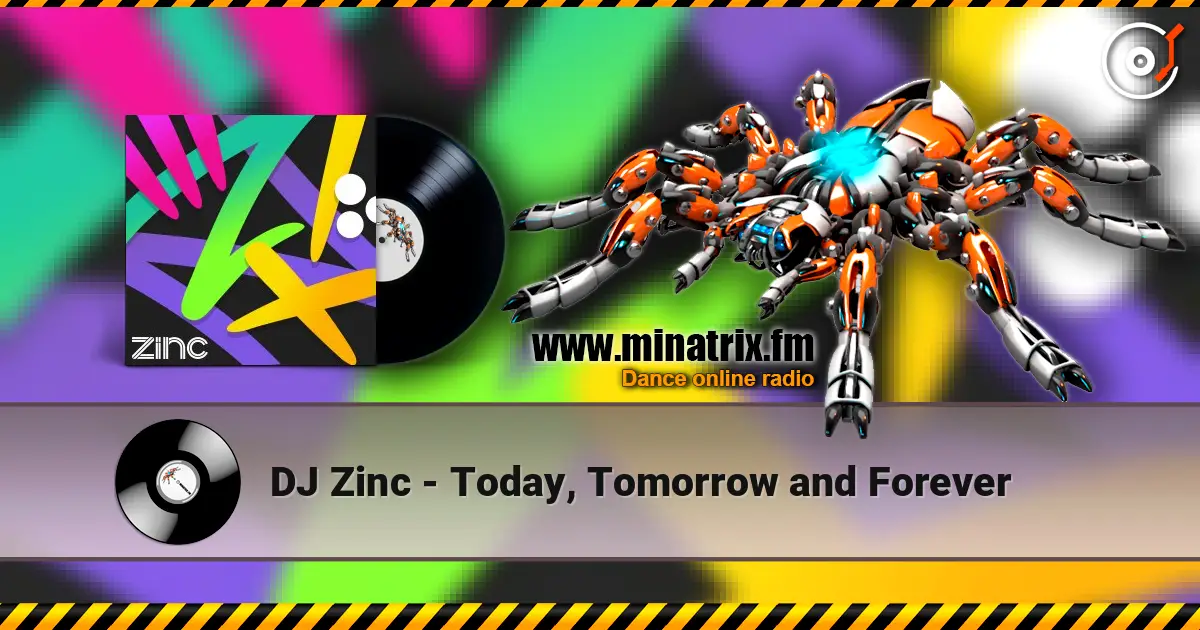 DJ Zinc - Today, Tomorrow and Forever online in hoher Qualität hören | Minatrix.FM