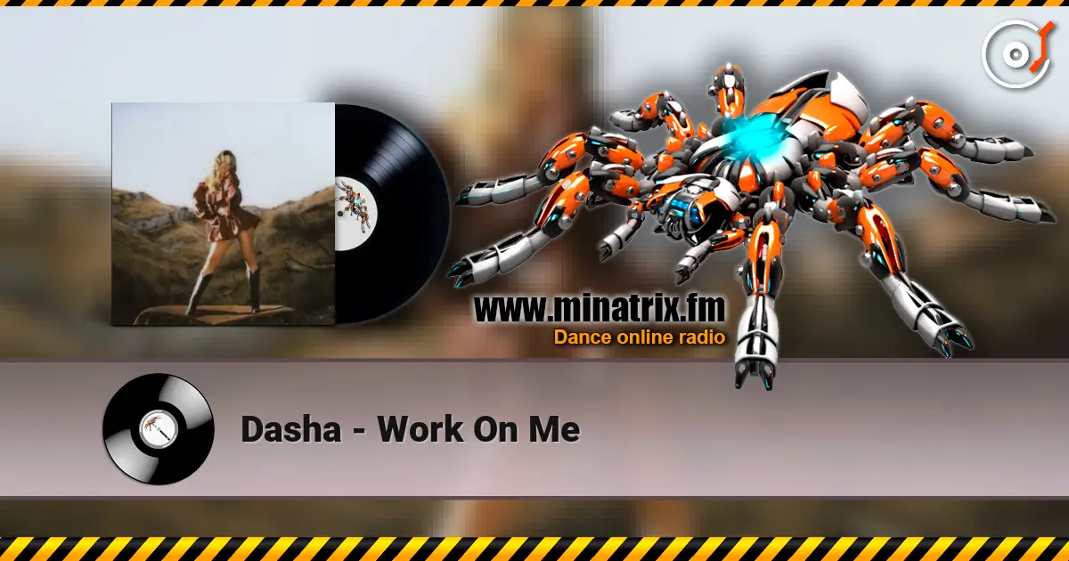 Dasha - Work On Me online in hoher Qualität hören | Minatrix.FM