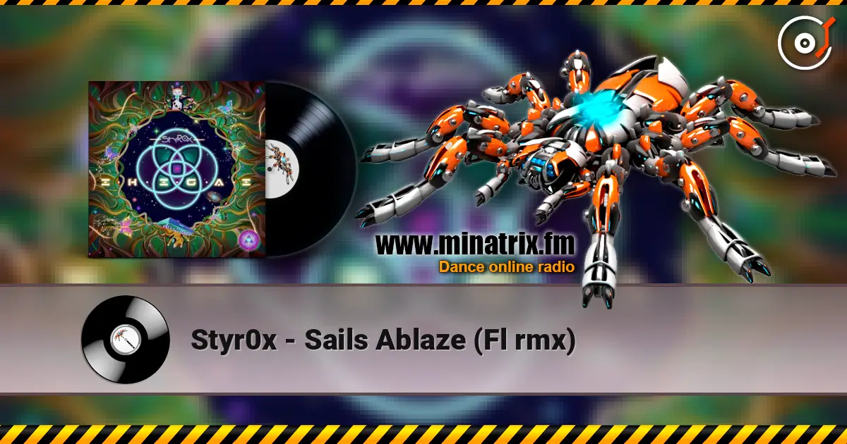 Styr0x - Sails Ablaze (Fl rmx) online in hoher Qualität hören | Minatrix.FM