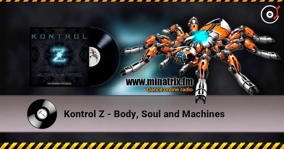 Kontrol Z - Body, Soul and Machines online in hoher Qualität hören | Minatrix.FM