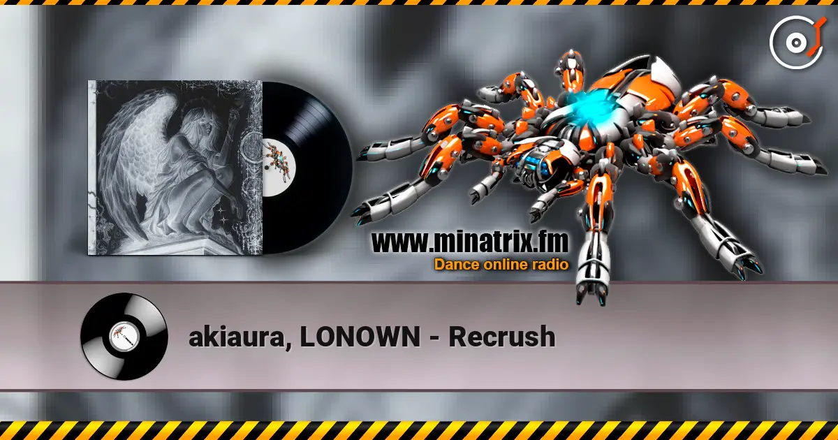 akiaura, LONOWN - Recrush online in hoher Qualität hören | Minatrix.FM