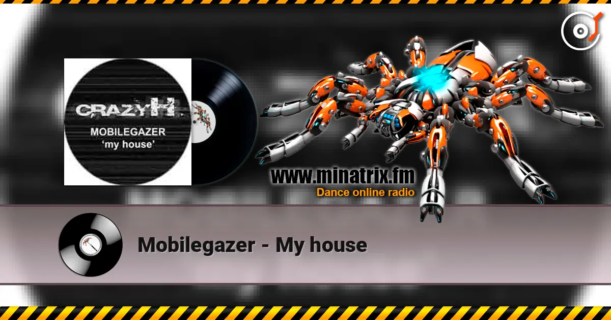 Mobilegazer - My house online in hoher Qualität hören | Minatrix.FM