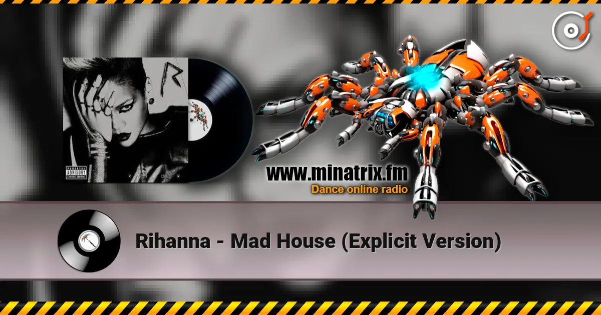 Rihanna - Mad House (Explicit Version) online in hoher Qualität hören | Minatrix.FM