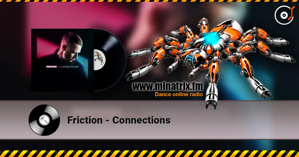 Friction - Connections online in hoher Qualität hören | Minatrix.FM