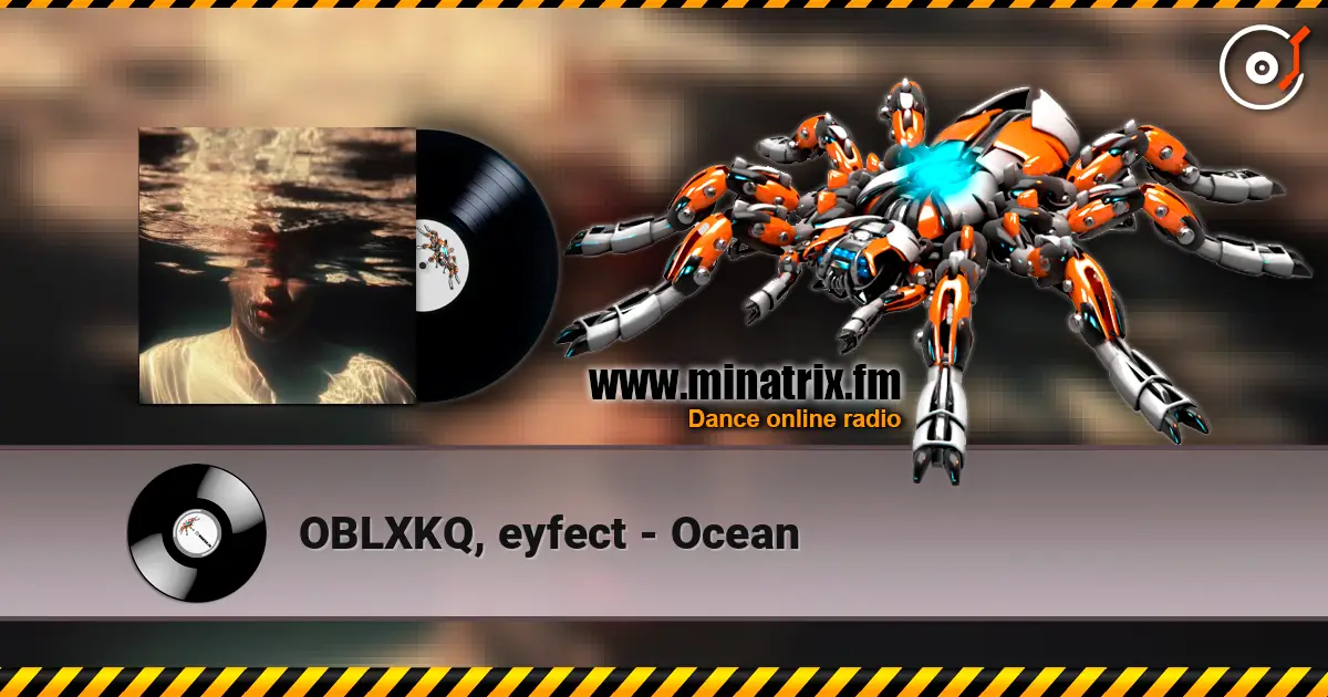 OBLXKQ, eyfect - Ocean online in hoher Qualität hören | Minatrix.FM