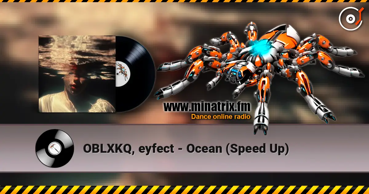 OBLXKQ, eyfect - Ocean (Speed Up) online in hoher Qualität hören | Minatrix.FM