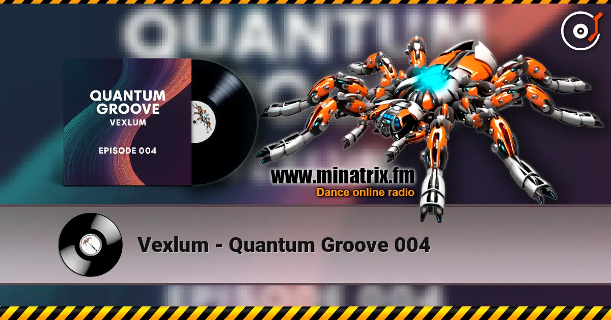 Vexlum - Quantum Groove 004 online in hoher Qualität hören | Minatrix.FM