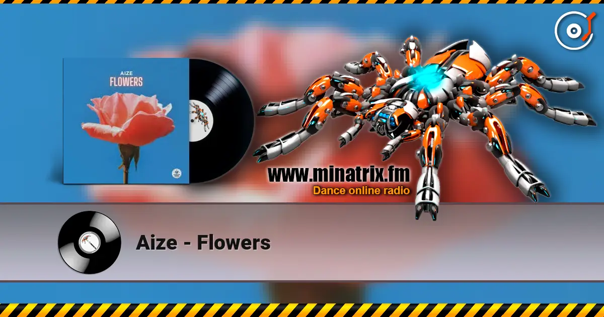 Aize - Flowers online in hoher Qualität hören | Minatrix.FM