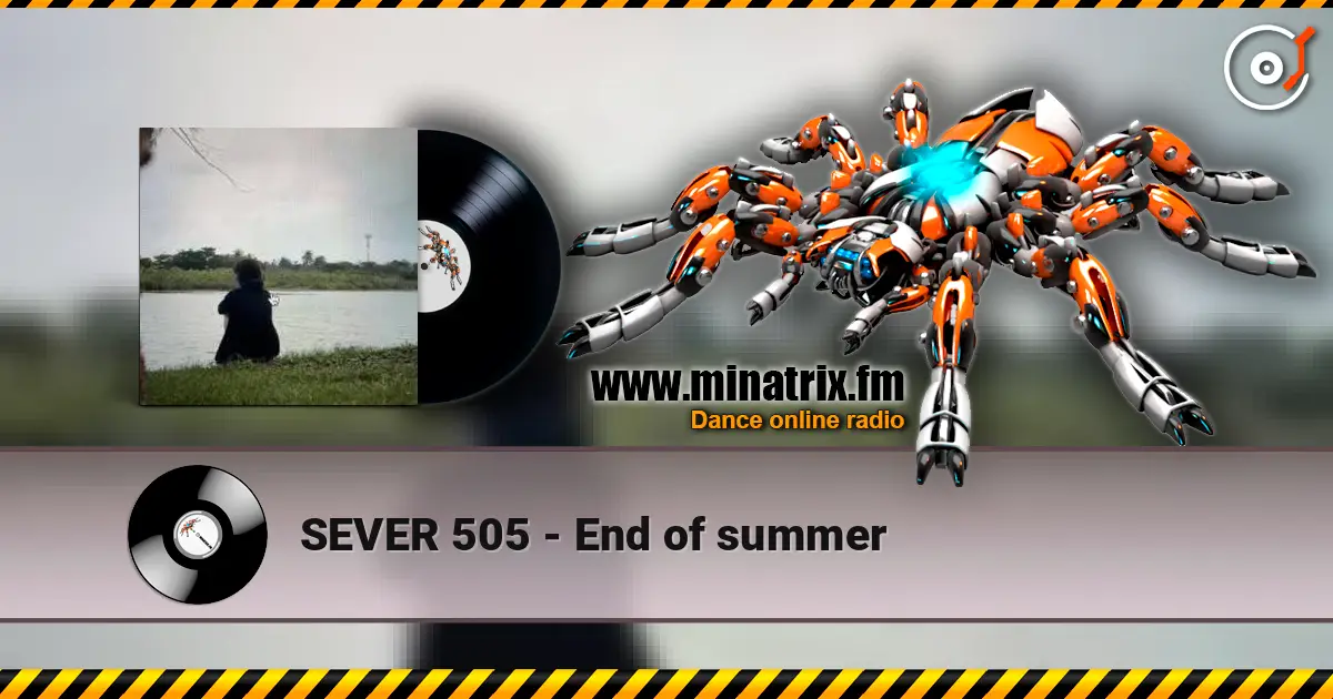 SEVER 505 - End of summer online in hoher Qualität hören | Minatrix.FM