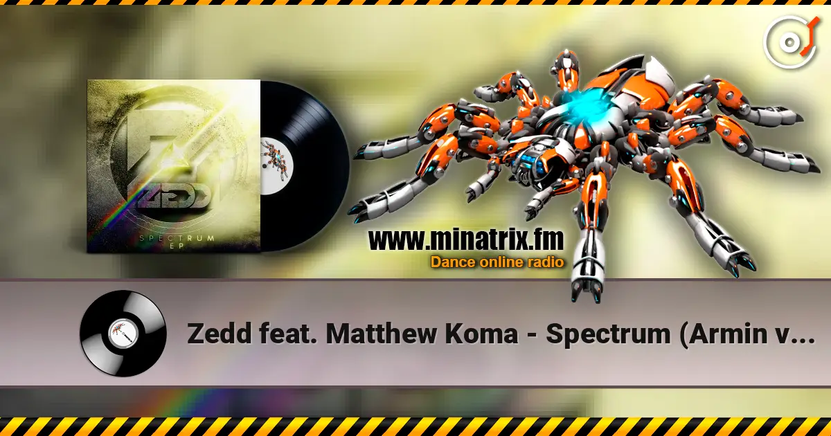 Zedd feat. Matthew Koma - Spectrum (Armin van Buuren Remix) online in hoher Qualität hören | Minatrix.FM