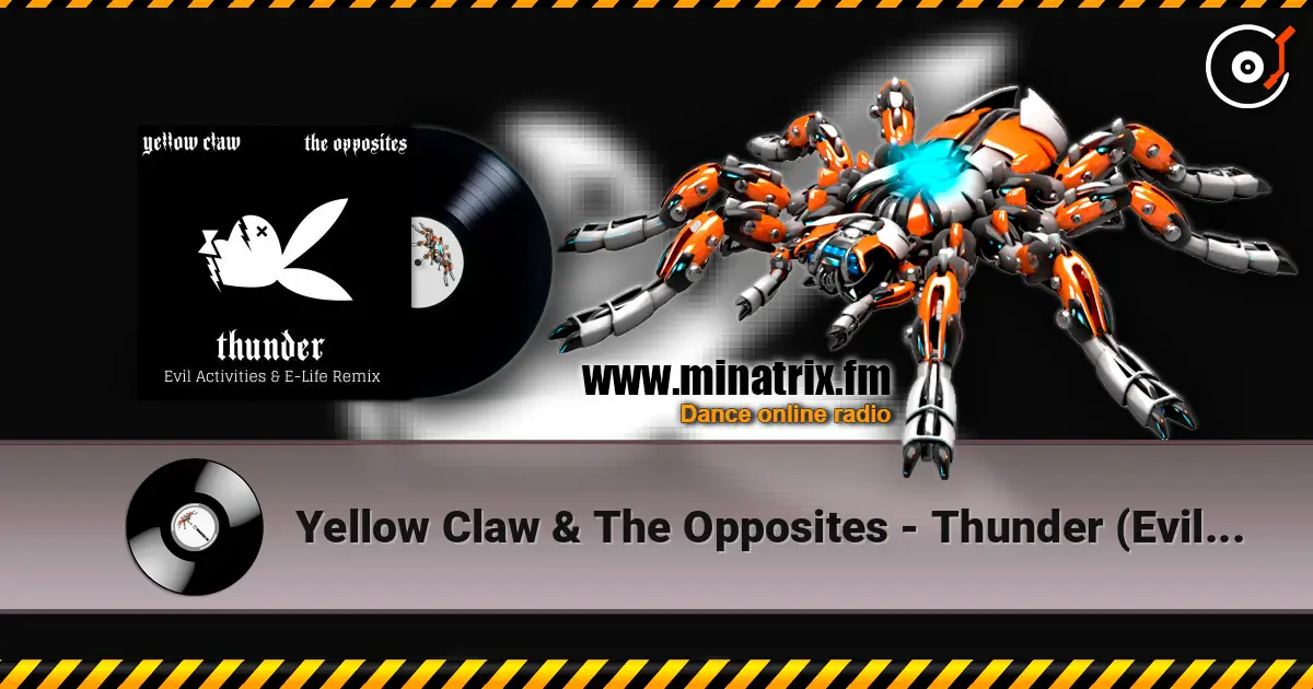 Yellow Claw & The Opposites - Thunder (Evil Activities & E-Life Remix) online in hoher Qualität hören | Minatrix.FM