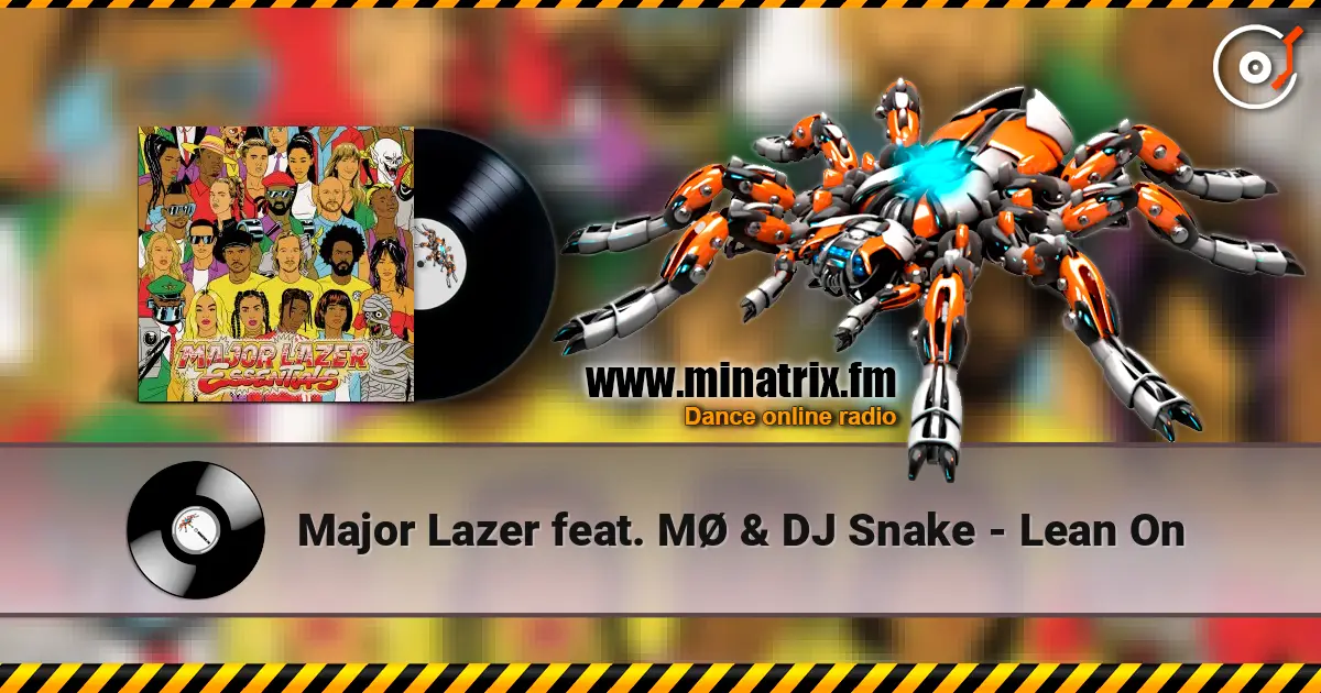 Major Lazer feat. MØ & DJ Snake - Lean On online in hoher Qualität hören | Minatrix.FM