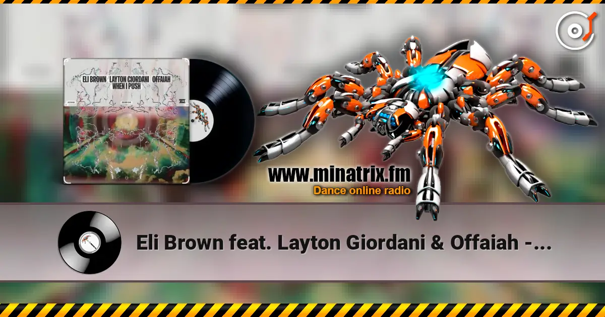 Eli Brown feat. Layton Giordani & Offaiah - When I Push (Edit) online in hoher Qualität hören | Minatrix.FM