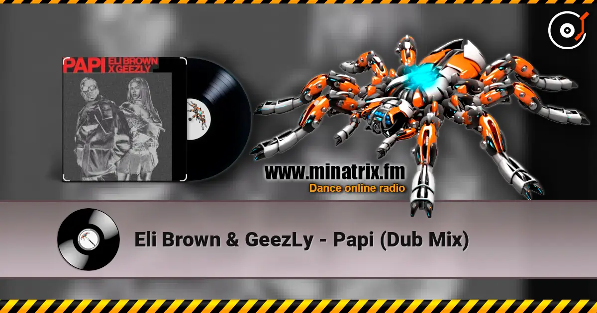 Eli Brown & GeezLy - Papi (Dub Mix) online in hoher Qualität hören | Minatrix.FM