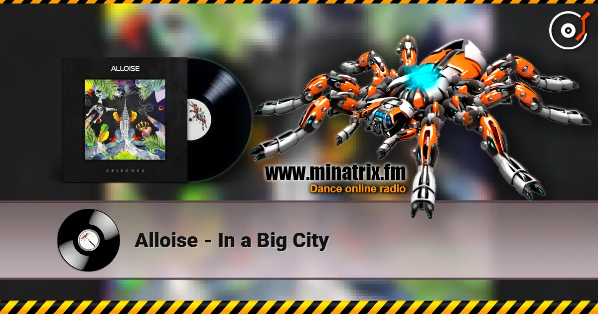 Alloise - In a Big City online in hoher Qualität hören | Minatrix.FM