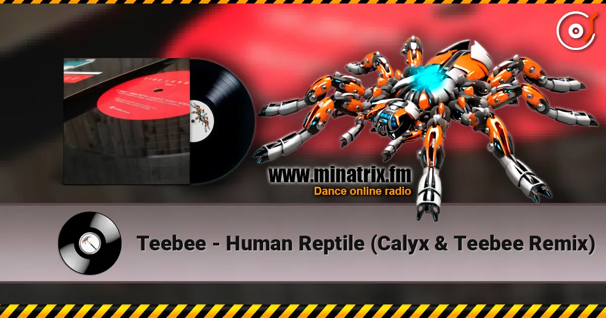 Teebee - Human Reptile (Calyx & Teebee Remix) online in hoher Qualität hören | Minatrix.FM