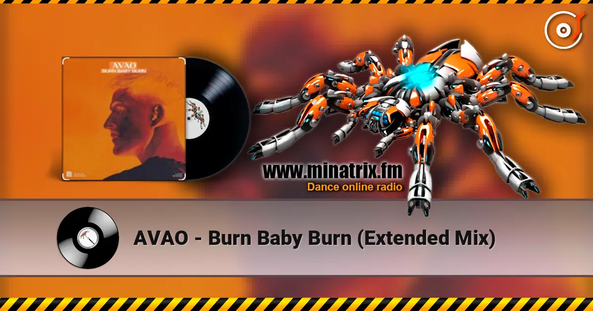 AVAO - Burn Baby Burn (Extended Mix) online in hoher Qualität hören | Minatrix.FM