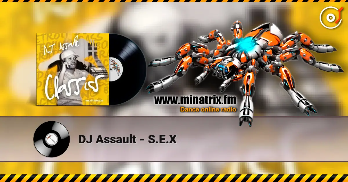 DJ Assault - S.E.X online in hoher Qualität hören | Minatrix.FM