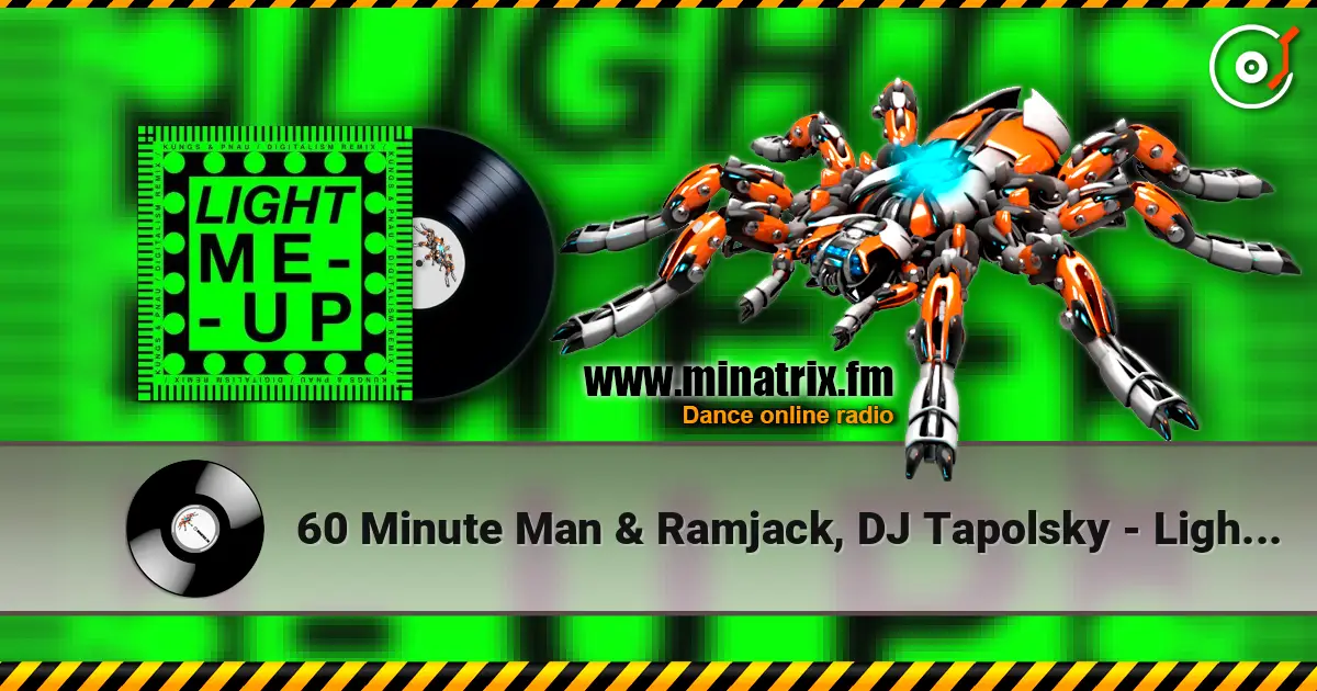 60 Minute Man & Ramjack, DJ Tapolsky - Light Me Up online in hoher Qualität hören | Minatrix.FM