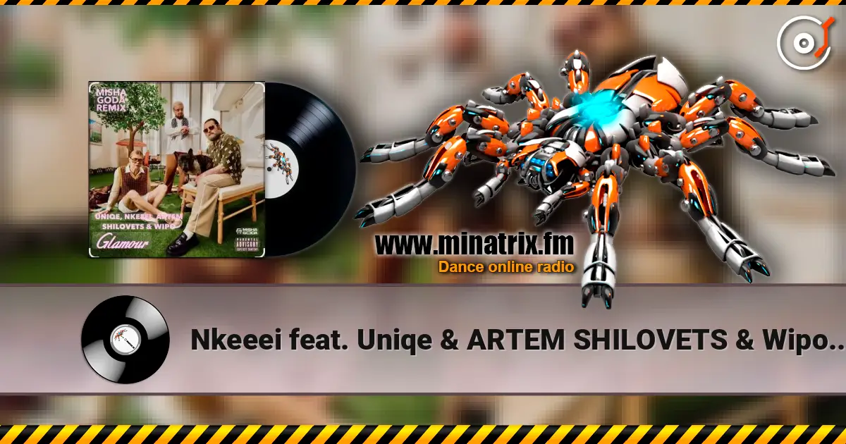 Nkeeei feat. Uniqe & ARTEM SHILOVETS & Wipo - Гламур online in hoher Qualität hören | Minatrix.FM