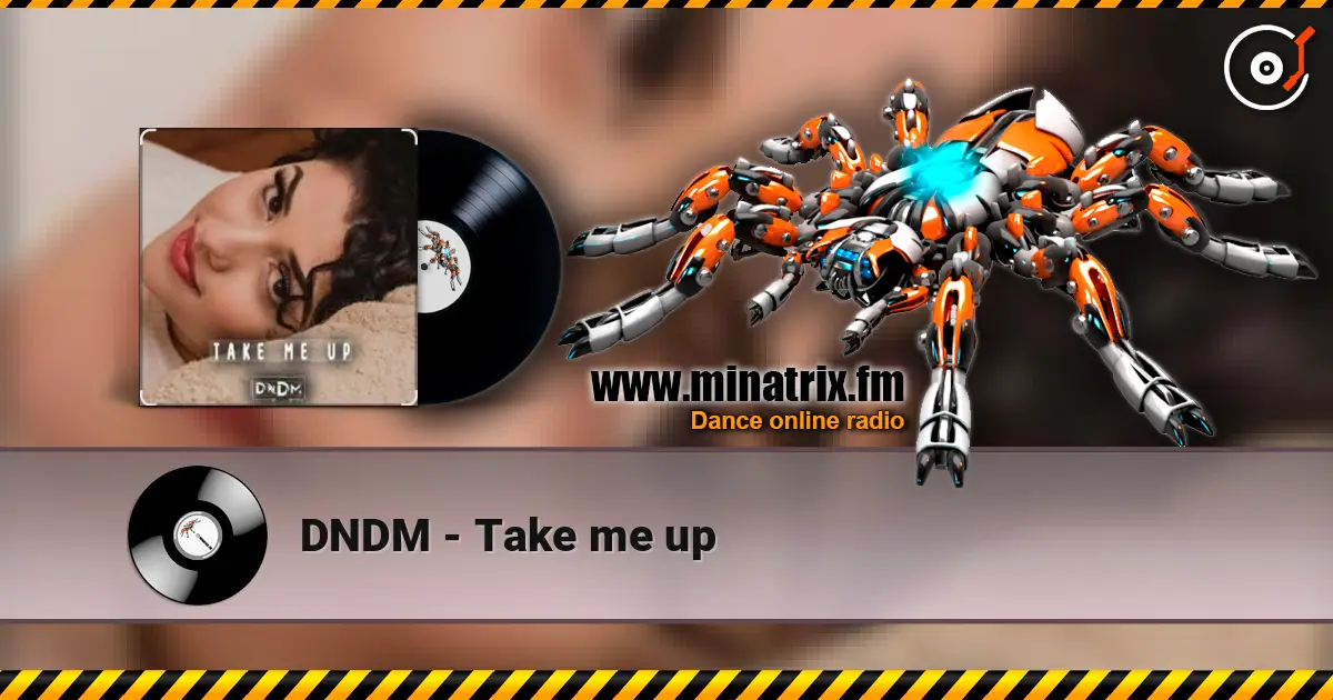 DNDM - Take me up online in hoher Qualität hören | Minatrix.FM