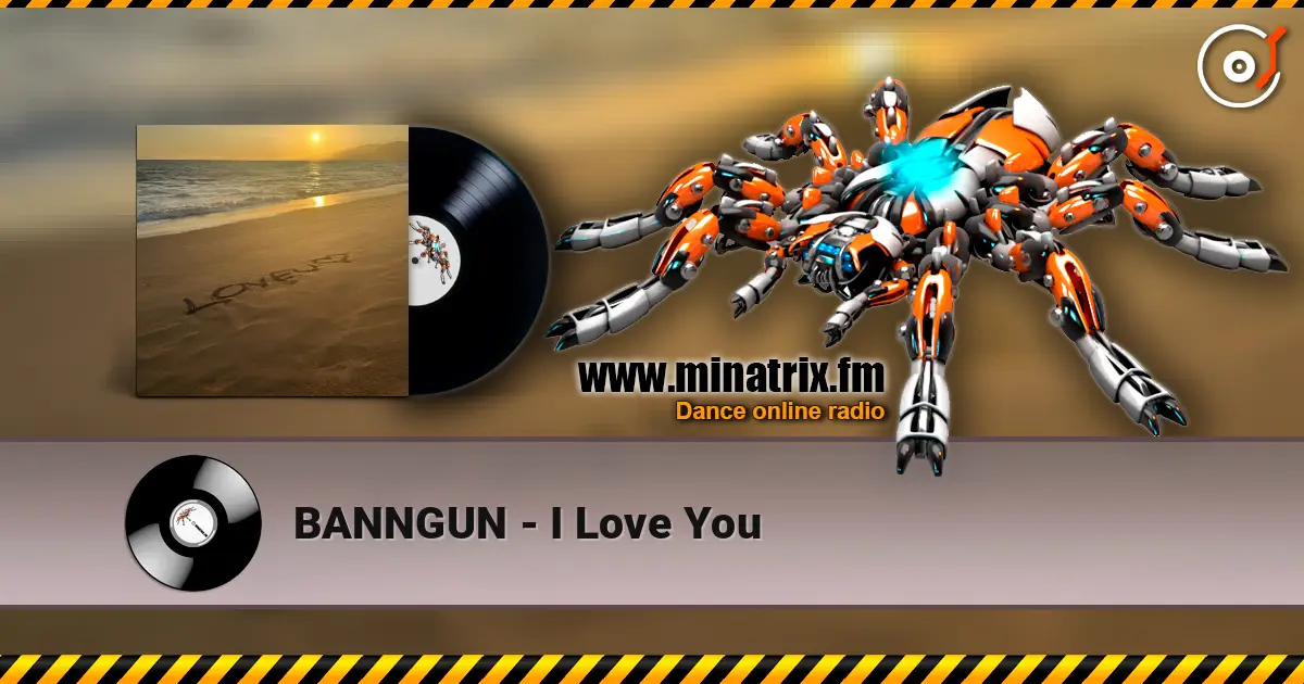 BANNGUN - I Love You online in hoher Qualität hören | Minatrix.FM