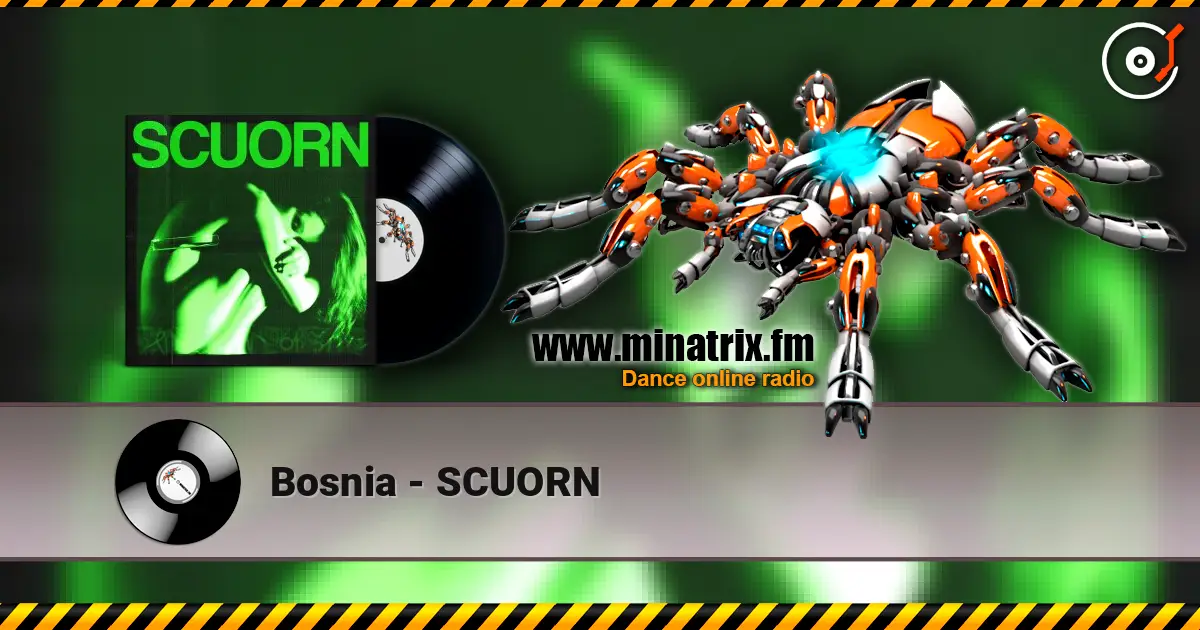 Bosnia - SCUORN online in hoher Qualität hören | Minatrix.FM