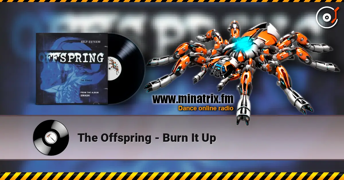 The Offspring - Burn It Up online in hoher Qualität hören | Minatrix.FM