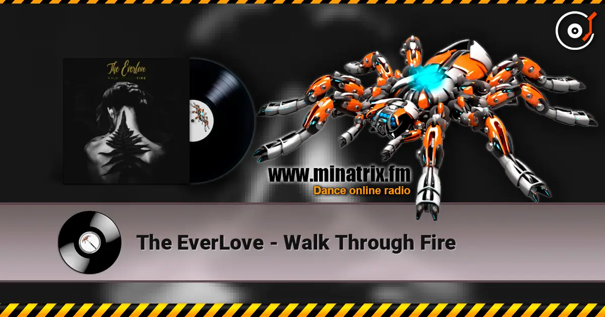 The EverLove - Walk Through Fire online in hoher Qualität hören | Minatrix.FM
