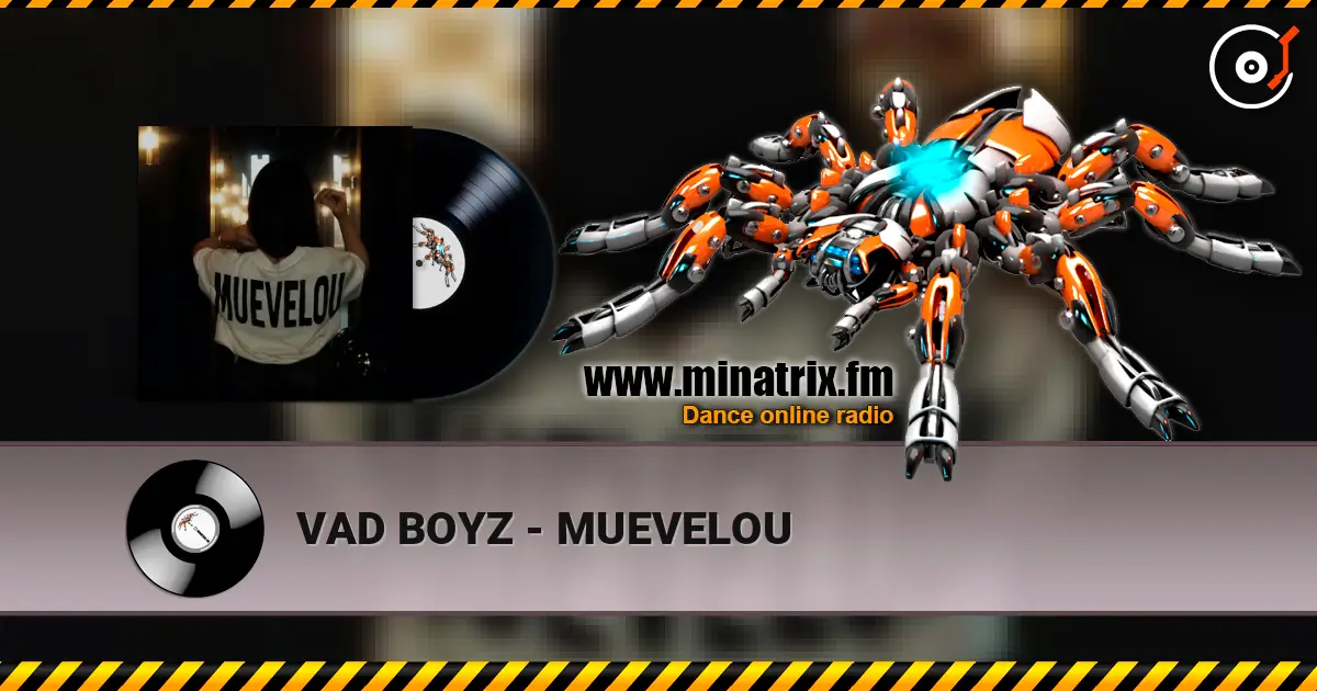 VAD BOYZ - MUEVELOU online in hoher Qualität hören | Minatrix.FM