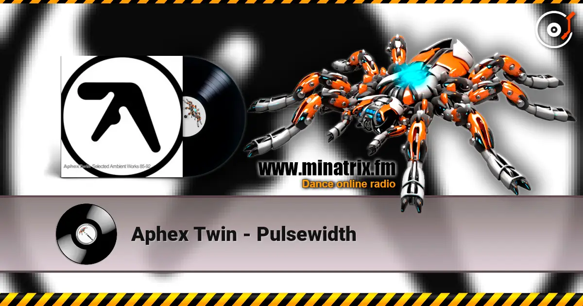 Aphex Twin - Pulsewidth online in hoher Qualität hören | Minatrix.FM