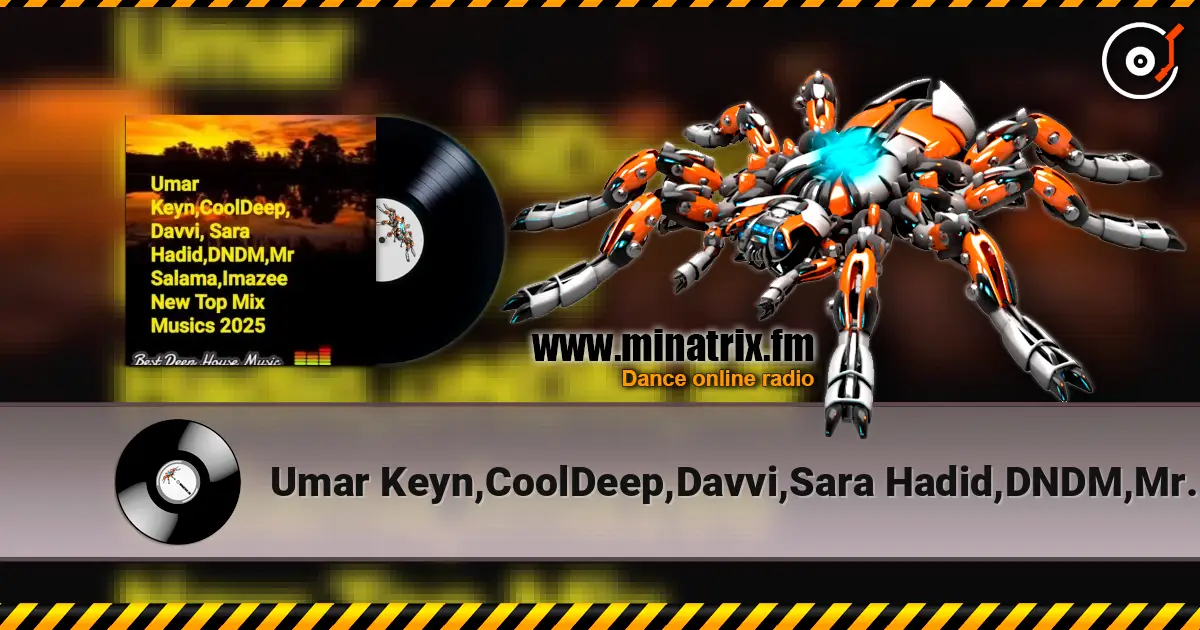 Umar Keyn,CoolDeep,Davvi,Sara Hadid,DNDM,Mr Salama - Imazee New Top Mix Musics 2025 online in hoher Qualität hören | Minatrix.FM