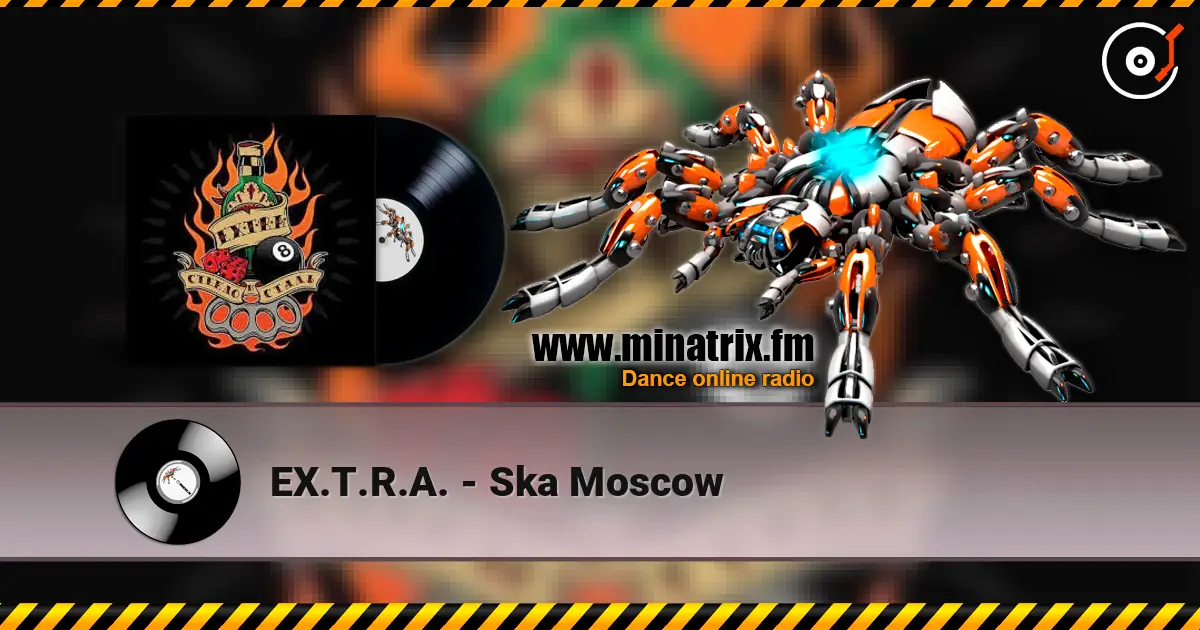 EX.T.R.A. - Ska Moscow online in hoher Qualität hören | Minatrix.FM