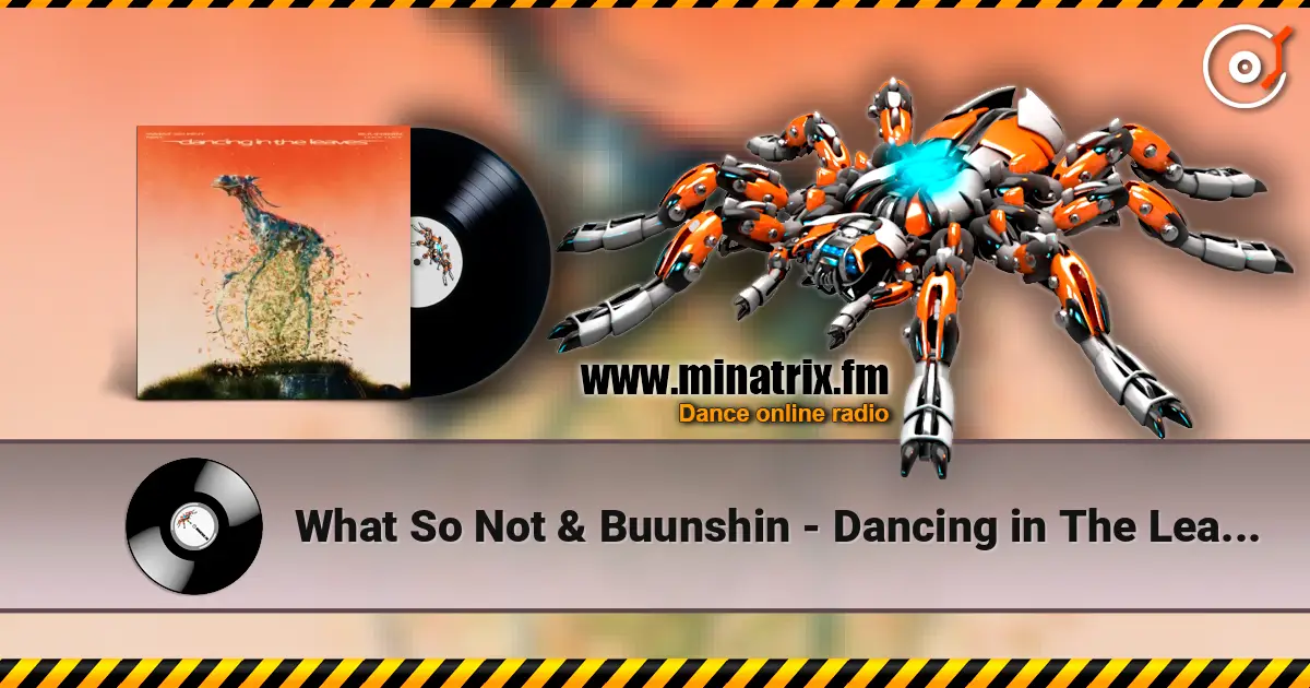 What So Not & Buunshin - Dancing in The Leaves (feat. Lucy Lucy) online in hoher Qualität hören | Minatrix.FM