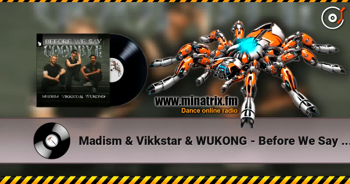 Madism & Vikkstar & WUKONG - Before We Say Goodbye online in hoher Qualität hören | Minatrix.FM