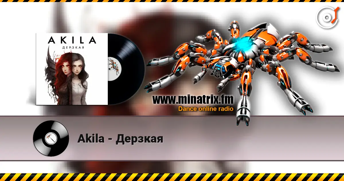Akila - Дерзкая online in hoher Qualität hören | Minatrix.FM