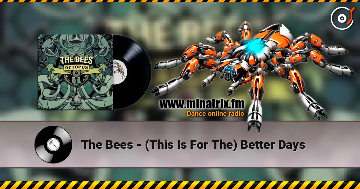The Bees - (This Is For The) Better Days online in hoher Qualität hören | Minatrix.FM