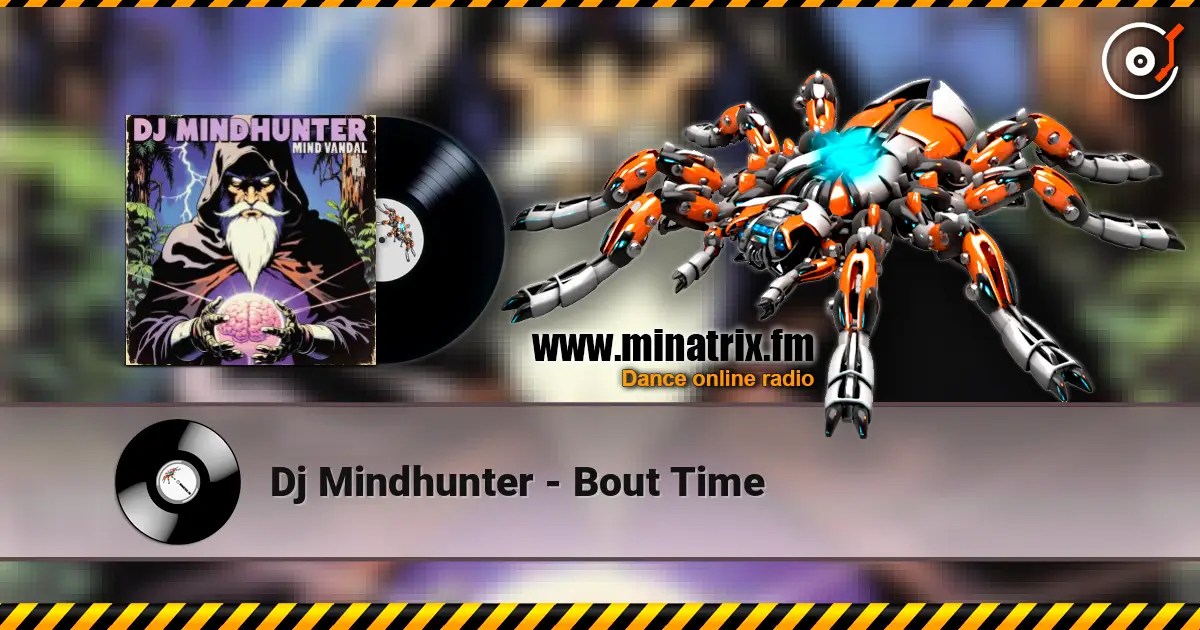 Dj Mindhunter - Bout Time online in hoher Qualität hören | Minatrix.FM