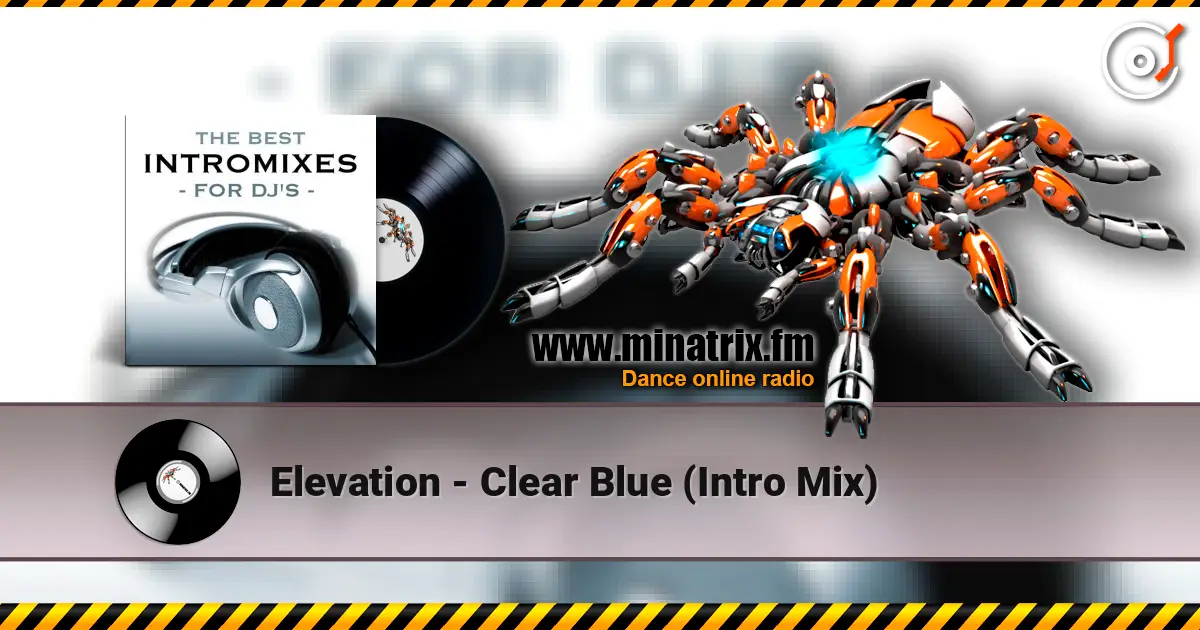 Elevation - Clear Blue (Intro Mix) online in hoher Qualität hören | Minatrix.FM
