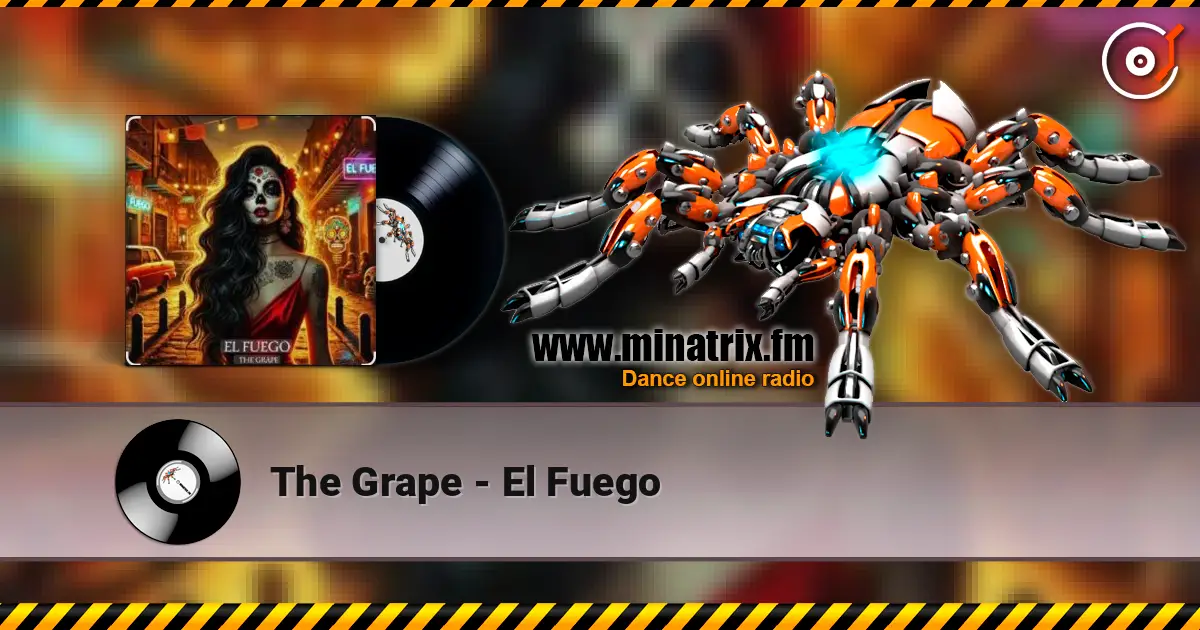 The Grape - El Fuego online in hoher Qualität hören | Minatrix.FM