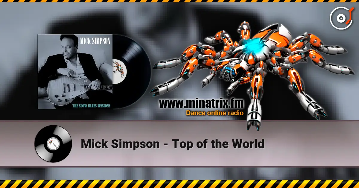 Mick Simpson - Top of the World online in hoher Qualität hören | Minatrix.FM